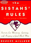 The Sistah's Rules:  Secrets for Meeting, Getting, and Keeping a Good Black Man